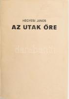 Hegyesi János: Az utak őre. DEDIKÁLT! Békéscsaba, 1985., Békés m. Tanács Művelődésügyi Osztálya. Kiadói papírkötés