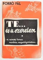 Forró Pál: Te... és a szerelem. A nemek harca modern megvilágításban. Bp.,1935, Székely Nyomda és Könyvkiadó Vállalat. Sérült, foltos kiadói papírkötés.