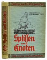 Peter Ernst Eiffe: Splissen und Knoten. 1943, Magdeburg, Carl E. Klotz Verlag, kopott kiadói kartonált papírkötés.