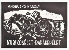 Andruskó Károly (1915-2008): Kubikosélet - barbárélet. Zenta 1967. 64 metszettel 21x14 cm