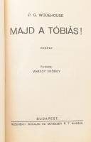 P. G. Wodehouse 2 regénye: Majd a Tóbiás! + Köszönöm, Tóbiás! Ford.: Várady György. Bp., [1941], Szé...