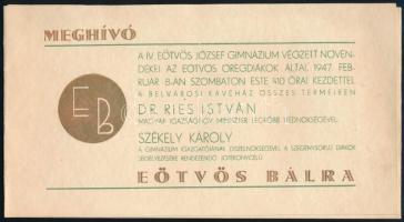 1947 Meghívó a IV. Eötvös József Gimnázium végzett növendékei, az Eötvös öregdiákok által rendezett Eötvös bálra, a védnökök névsorával (fővédnök: Dr. Ries István igazságügy-miniszter)