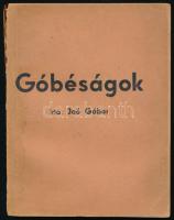 Joó Gábor: Góbéságok. Petry Béla rajzaival. A szerző, Joó Gábor által DEDIKÁLT példány! [Bp.,1938.], Hargitaváralja Jelképes Székely Község, (Turul-ny.), 100+2 p. Egészoldalas fekete-fehér illusztrációkkal. Kiadói papírkötés, szakadt borítóval, az elülső borító leszakadt, foltos. Ritka!