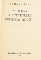 Rónay Mária: Szoknya a történelem kulisszái mögött. (Bp.), 1944, Komjádi Géza (Athenaeum-ny.), 328 p...