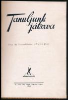 Jávori Piri: Tanuljunk játszva. Okos fiuk-leányok számára 10-16 éves korig. Nagyvárad, 1943, Dr. Ado...