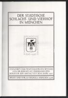 Stadtischer Schlacht-u. Viehhof Müchen 1878-1928. - A Müncheni városi vágóhíd története 76p. sok kép...