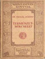 Dr. Trikál József: Természetbölcselet. Szent István Könyvek 13. sz. Bp., 1924, Szent István-Társulat, 149 p. Kiadói papírkötés, kissé foltos borítóval, egy lap szélén sérüléssel, korabeli ajándékozási bejegyzéssel.