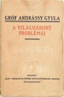 Gróf Andrássy Gyula: A világháború problémái. Bp., [1916], &quot;Élet&quot; Irodalmi és Nyomda Rt., 332 p. Kiadói papírkötés, sérült, kissé kopott, foltos borítóval, laza fűzéssel.