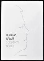 Birtalan Balázs: Sorskönyv nélkül. hn., 2017, Mangólia. Kiadói kartonált papírkötés, kiadói papír védőborítóban.