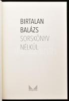 Birtalan Balázs: Sorskönyv nélkül. hn., 2017, Mangólia. Kiadói kartonált papírkötés, kiadói papír vé...
