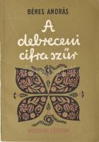 Béres András: A debreceni cifra szűr. Bp., 1955. Népművelődési minisztérium Kiadói papírborítóval 94p. Képes illusztrációkkal