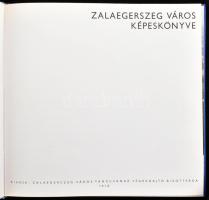 Zalaegerszeg város képeskönyve. Bp., 1978, Zalaegerszeg Város Tanácsa VB. Kiadói kartonált papírköté...