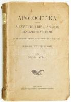 Szuszai Antal: Apologetika, vagyis a katholikus hit alapjainak rendszeres védelme. Győr, 1911, &#039;Pannonia&#039;. Második, bővített kiadás. Kiadói sérült papírborítóval