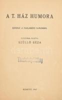 Szüllő Géza: A T. Ház humora. Kivonat a parlamenti naplókból. Előszókkal ellátta: - - . Bp., 1943, Hattyasy István (Szeged, Városi Nyomda és Könyvkiadó Rt.), 268 p. Sérült papírkötésben, a címlapon &quot;Tiszteletpéldány&quot; bélyegzéssel.