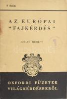 Huxley, Julian: Az európai "fajkérdés". Oxfordi füzetek világkérdésekről 5. sz. [Oxford], 1939, [Univ. Press], 35+(1) p. Első magyar nyelvű kiadás. Kiadói tűzött papírkötés, kis foltokkal.