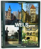 Helmut Grassner: Wels. Wels, 1989., Kellner. Német nyelven. Gazdag képanyaggal illusztrált. Kiadói kartonált papírkötés, kiadói papír védőborítóban.