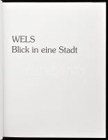 Helmut Grassner: Wels. Wels, 1989., Kellner. Német nyelven. Gazdag képanyaggal illusztrált. Kiadói k...