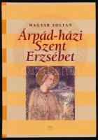 Magyar Zoltán: Árpád-házi Szent Erzsébet. Történelem, kultusz, kultúrtörténet. Bp., 2007, Kairosz. Kiadói kartonált papírkötés.