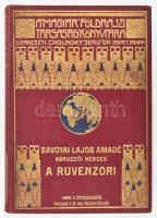 Lugi Amadeo di Savoia-Aosta, duca degli Abruzzi (1873-1933)] Savoyai Lajos Amadé: A Ruvenzori. A keletafrikai nagy tavak hegyóriásának kikutatása és csúcsainak első megmászása. Fordította Dr. Cholnoky Jenőné. 139 képmelléklettel. Magyar Földrajzi Társaság Könyvtára. Bp.,1922, Lampel R. (Wodianer F. és Fiai) Rt., 4+271+1 p. Egészoldalas és szövegközti fekete-fehér képekkel illusztrálva. Kiadói dúsan aranyozott egészvászon sorozatkötésben, kis kopásnyomokkal a borítón és gerincen, foltos lapokkal.