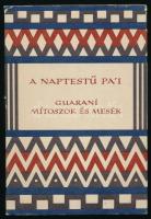 A naptestű Pa'i. Guaraní mítoszok és mesék. Vál. és az utószót írta: Salvador Bueno. Ford. és a jegyzeteket írta: Dorbach Mária. A könyv borító illusztrációja és az illusztrációk Lóránt Lilla munkái. Népek meséi sorozat. Bp., 1979, Európa. Kiadói félvászon-kötés, kiadói papír védőborítóban, kissé foltos felső lapélekkel, jó állapotban.