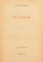 Lin Yutang: Mi kínaiak. Fordította Benedek Marcell. Bp., 1943, Révai. Huszonharmadik ezer. 371 p. Kiadói félvászon-kötés, kissé sérült gerinccel, kissé foltos borítóval.