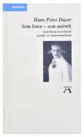 Hans Peter Duerr: Sem Isten - sem mérték. Anarchista észrevételek a tudat- és ismeretelméletről. Bp., 1998,  Atlantisz , 238 p. Kiadói kartonált papírkötés.