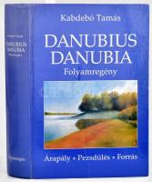 Kabdebó Tamás: Danubius Danubiana. Folyamregény. Árapály, pezsdülés, forrás. DEDIKÁLT! [Bp.], 1998, Argumentum. Kiadó kartonált papírkötés.