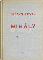 Urbányi István: Mihály. Bp., 1942., Szerzői. Kiadói egészvászon-kötés.