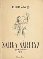 Fedor Ágnes: Sárga nárcisz. Egy marék vers. 1939-1945. Bp., 1945, Magyar Téka, 47+1 p. Második kiadás. A címlap és a rajzok Sinkó Károly munkái. Kiadói illusztrált papírkötés.