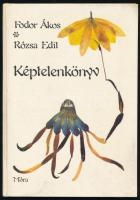 Fodor Ákos - Rózsa Edit: Képtelenkönyv. A két szerző, Fodor Ákos és Rózsa Edit által DEDIKÁLT példány. Bp.,1986,Móra. Kiadói kartonált papírkötés.