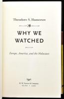 Theodore S. Hamerow: Why we watched. Europe, America, and the holocaust. New York - London,2008,W. W...