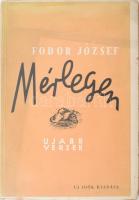 Fodor József: Mérlegen. Új versek (1943-1945.) DEDIKÁLT példány! Bp., 1945., Uj Idők. Első kiadás. Kiadói papírkötés.