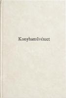 Ujváry Sándor: Konyhaművészet. Ujváry Sándor szakácskönyve. Bp., én., Országos Magyar Szakácsművészeti és Házicukrászati Főzőtanfolyam. Átkötött modern kemény-kötés, restaurált lapokkal.