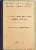 Az Il-14 típusú repülőgép műszaki ápolása. Különleges berendezések. Bp., 1960, KÖZDOK, 56 p. Átkötött félvászon-kötés, kissé kopott, kissé foltos borítóval.