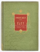 Farkas Béla: Élet. Költemények. (DEDIKÁLT). Bp., 1909, Lampel R. (Wodianer F. és Fiai), 160 p. Első kiadás. Kiadói aranyozott egészvászon-kötés, szép állapotban. A szerző által Bartholomeidesz Ernő részére DEDIKÁLT példány.