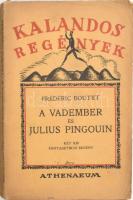 Boutet, Frédéric: A vadember és Julius Pingouin. Két kis fantasztikus regény. Ford.: ifj. Bókay János. Kalandos Regények. Bp., [1923], Athenaeum, 195+(1) p. A borító Gara Arnold munkája. Kiadói papírkötés, helyenként kissé sérült lapszélekkel.