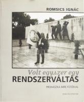 Romsics Ignác: Volt egyszer egy rendszerváltás. Prohászka Imre fotóival. Bp., 2003, Rubicon. Kiadói papírkötésben.