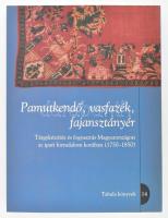 Granasztói Péter (szerk.): Pamutkendő, vasfazék, fajansztányér. Tárgykészítés és fogyasztás Magyarországon az ipari forradalom korában (1750-1850). Tabula könyvek 14. Bp., 2018, Néprajzi Múzeum. 391 p. Kiadói papírkötés, jó állapotban.