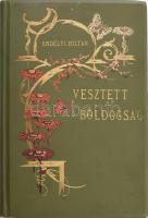 Erdélyi Zoltán: Vesztett boldogság. Verses regény. A szerző, Erdélyi Zoltán (1872-1915) író, költő, újságíró által Nagy Miklós (1840-1907) újságíró a Vasárnapi Ujság szerkesztője részére DEDIKÁLT példány! Bp., 1898,Franklin, 151 p. + 9 t. Első kiadás! Kiadói szecessziós aranyozott, festett egészvászon-kötés, apró kopásnyomokkal, jó állapotban.   Szentpéteri Erdélyi Zoltán (1872-1915) író, költő, újságíró. Erdélyi Döme ügyvéd és csolnokosi Cholnoky Ilona fia.