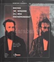 Kincses Károly: Hogyan (ne) bánjunk (el) régi fényképeinkkel? Amit a régi fényképekről tudni kell. Bp., 2000, Magyar Fotográfiai Múzeum. Fekete-fehér szövegközti fotókkal illusztrált. CD-melléklet nélkül. Kiadói papírkötésben.