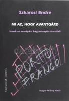 Szkárosi Endre: Mi az, hogy avantgárd. Írások az avantgárd hagyománytörténetéből. Underground expanzió 1. Bp., 2006., Magyar Műhely. Kiadói papírkötés.