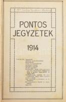 1914 "Pontos jegyzetek" határidőnapló, forgalmazó: Szénásy Béla cs. és kir. udvari szállító levélpapír áruháza, benne ceruzával írt bejegyzésekkel (háziasszony napi kiadásai, az egyik oldalon a férj tábori postacímével). Kiadói aranyozott egészvászon-kötésben, kissé foltos, kopottas borítóval, belül nagyrészt jó állapotban