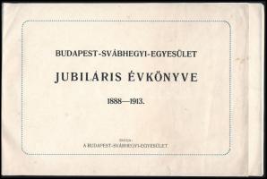 Budapest-Svábhegyi-Egyesület jubiláris évkönyve. 1888-1913. (Bp., 1913), Budapest-Svábhegyi-Egyesüle...