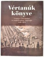 Vértanúk könyve. A magyar forradalom és szabadságharc mártírjai. 1848-1854. Szerk.: Hermann Róbert. Bp., 2007., Rubicon - Könyvek. Kiadói kartonált papírkötés, kiadói papír védőborítóban.