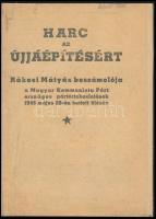 Rákosi Mátyás: Harc az újjáépítésért. - - beszámolója a Magyar Kommunista Párt országos pártértekezletének 1945. május 20-án tartott ülésén. (Bp., 1945, Szikra-ny.), 32 p. Átkötött papírkötésben, apró sérülésekkel, foltokkal.