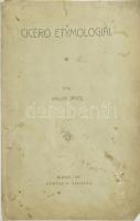 Koller János: Cicero etymologiái. (DEDIKÁLT). Arad, 1900, Révész N. (Réthy L. és Fia-ny.), 44+(4) p. Papírkötésben, foltos, javított borítóval, belül nagyrészt jó állapotban. A szerző által Kollmann Gyula (1843-?), az aradi kir. főgimnázium tanára részére DEDIKÁLT példány.