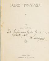 Koller János: Cicero etymologiái. (DEDIKÁLT). Arad, 1900, Révész N. (Réthy L. és Fia-ny.), 44+(4) p....