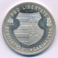 DN "Pro Libertate - Revolutio Hungariae 1956 (A szabadságért - Magyarország forradalma 1956)" jelzett Ag emlékére (28,39g/0.900/40mm) T:PP