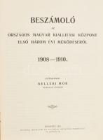 Gelléri Mór: Beszámoló az Országos Magyar Kiállítási Központ első három évi működéséről. 1908-1910. ...