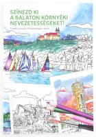 Színezd ki a Balaton környéki nevezetességeket! - Kreatív színező 20 különleges rajzzal. H.n., 2023, Steinbach Gábor. Kiadói papírkötés, jó állapotban.